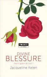 KELEN Jacqueline Divine blessure - Faut-il guérir de tout ? Librairie Eklectic