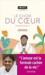 AMMA (Mata Amritanandamayi Dévi) Le choix du coeur. Enseignements 2. L´amour est la formule cachée de la vie.  Librairie Eklectic