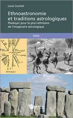 CRUCHET Louis  Ethnoastronomie et traditions astrologiques. Plaidoyer pour le pluri-ethnisme de l´imaginaire astrologique. Librairie Eklectic