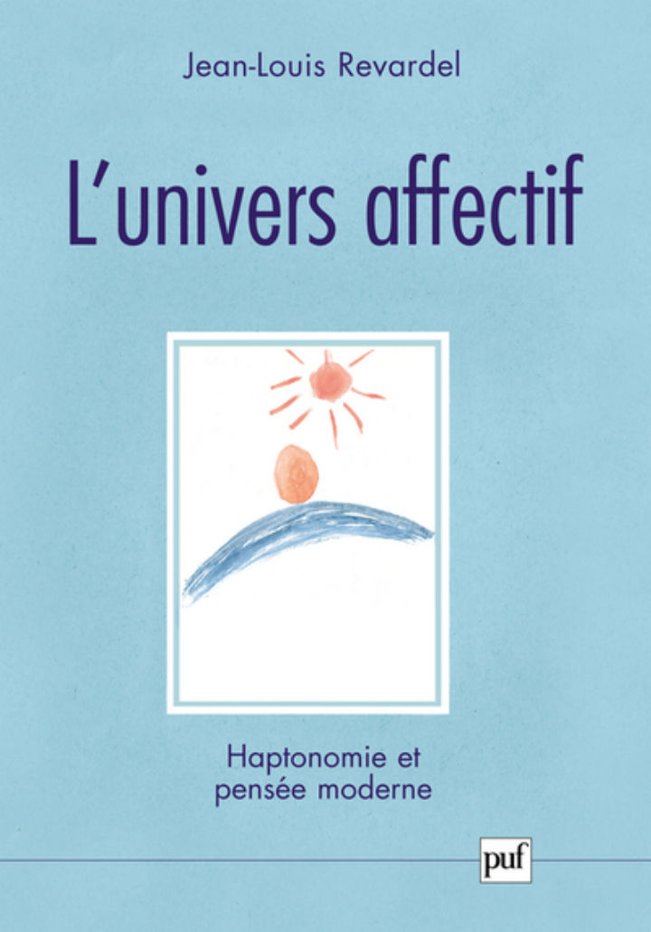 REVARDEL Jean-Louis L´Univers affectif. Haptonomie et pensée moderne Librairie Eklectic