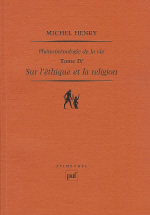 HENRY Michel Sur l´éthique et la religion. Phénoménologie de la vie, Tome IV Librairie Eklectic