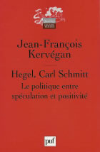 KERVEGAN Jean-François Hegel, Carl Schmitt. Le politique entre spéculation et positivité Librairie Eklectic