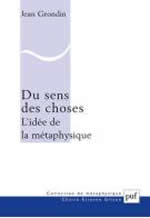 GRONDIN Jean Du sens des choses. L´idée de la métaphysique  Librairie Eklectic