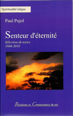 PUJOL Paul Senteur d´éternité. Sélection de textes 1980-2010 Librairie Eklectic