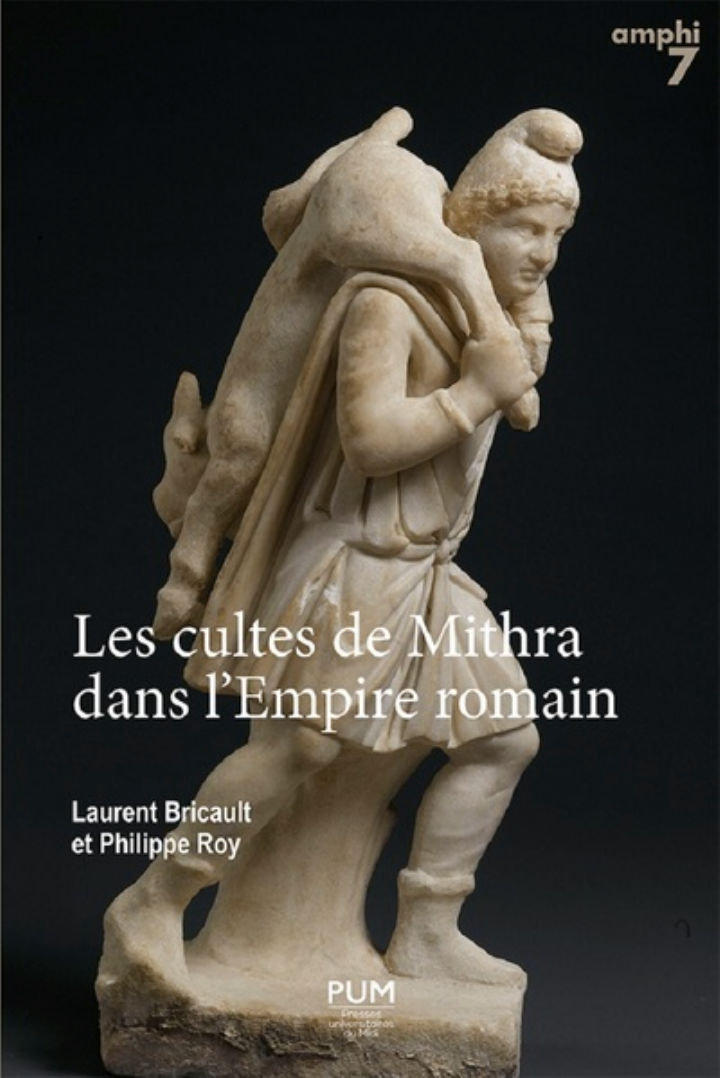 BRICAULT Laurent & ROY Philippe Les cultes de Mithra dans l´Empire romain. 550 documents présentés, traduits et commentés Librairie Eklectic