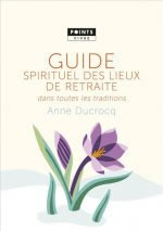 DUCROCQ Anne Guide spirituel des lieux de retraite dans toutes les traditions Librairie Eklectic
