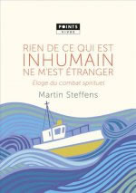 STEFFENS Martin Rien de ce qui est inhumain ne m´est étranger. Éloge du combat spirituel Librairie Eklectic