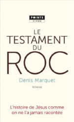 MARQUET Denis Le testament du roc. L´histoire de Jésus comme on ne l´a jamais racontée (roman)  Librairie Eklectic