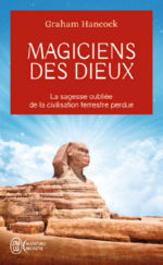 HANCOCK Graham Magiciens des Dieux. Après l´empreinte des dieux, la nouvelle enquête de Graham Hancock.  Librairie Eklectic