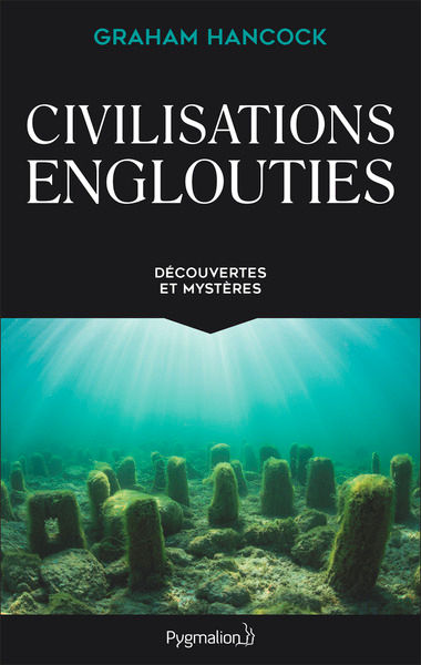 HANCOCK Graham Civilisations englouties. Découvertes et mystères - Edition Intégrale Librairie Eklectic