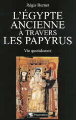 BURNET Régis Egypte ancienne à travers les papyrus (L´). Vie quotidienne Librairie Eklectic