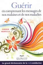 RAINVILLE Claudia Guérir en comprenant les messages de nos malaises et de nos maladies. Le grand dictionnaire de la métamédecine Librairie Eklectic