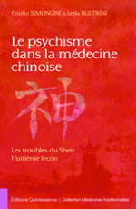 SIMONGINI Emilio & BULTRINI Leda Le psychisme dans la médecine chinoise - Les troubles du Shen, huitième leçon : enseignements de Jeffrey Yuen  Librairie Eklectic