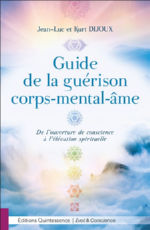 DIJOUX Jean-Luc et Kurt Guide de la guÃ©rison corps-mental-Ã¢me. De lÂ´ouverture de conscience Ã  lÂ´Ã©lÃ©vation spirituelle Librairie Eklectic