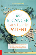 NICOLE Maurice Tuer le cancer sans tuer le patient - Les approches complémentaires : aromathérapie, naturopathie et médecine orthomoléculaire  Librairie Eklectic