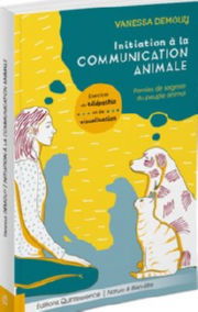 DEMOUY Vanessa Initiation à la communication animale. Paroles de sagesse du peuple animal. Exercices de télépathie et de visualisation Librairie Eklectic