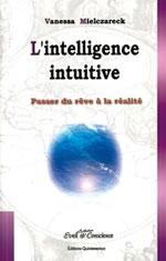 MIELCZARECK Vanessa L´intelligence intuitive. Passez du rêve à la réalité Librairie Eklectic