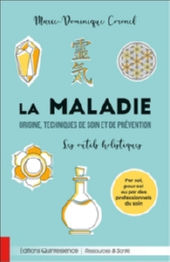 CORONEL Marie-Dominique La maladie - Origine, techniques de soin et de prévention - Les outils holistiques Librairie Eklectic
