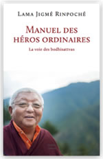 JIGME Rinpoché Manuel des héros ordinaires. La voie des bodhisattvas Librairie Eklectic