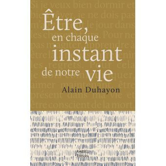 DUHAYON Alain  Être, en chaque instant de notre vie Librairie Eklectic