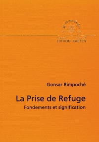 GONSAR Rimpoché La prise de refuge. Fondements et signification Librairie Eklectic