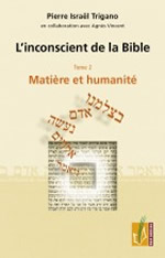 TRIGANO Pierre L´inconscient de la Bible. Tome 2 : Matière et humanité Librairie Eklectic
