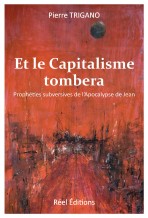 TRIGANO Pierre Et le Capitalisme tombera. Prophéties subversives de l´Apocalypse de Jean.  Librairie Eklectic