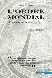 WARNERY Michel L´ordre mondial - novus ordo seclorum - Ordo ab chaos- 