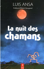 ANSA Luis La Nuit des chamans. Préface de Henri Gougaud Librairie Eklectic