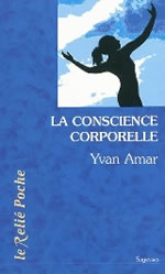 AMAR Yvan Conscience corporelle (La). Des exercices pour relier le corps à l´être. (édition de poche, sans CD) Librairie Eklectic