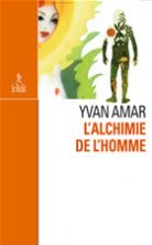 AMAR Yvan Alchimie de l´Homme (L´). Le premier homme (séminaire au Centre Trimurti, février 1996) Librairie Eklectic