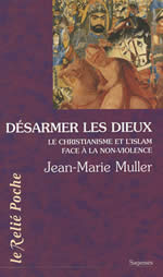 MULLER Jean-Marie Désarmer les dieux. Le christianisme et l´islam face à la mondialisation Librairie Eklectic