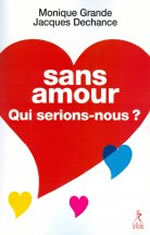 GRANDE Monique & DECHANCE Jacques Sans amour, qui serions-nous ? Librairie Eklectic