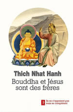 THICH NHAT HANH Bouddha et Jésus sont des frères. Ils ne s´opposent pas mais se complètent Librairie Eklectic