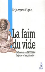 VIGNE Jacques La faim du vide. réflexions sur l´anorexie, le jeûne et la spiritualité Librairie Eklectic