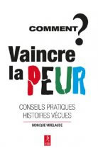 VIRELAUDE Monique  Comment vaincre la peur ? Conseils pratiques, histoires vécues  Librairie Eklectic