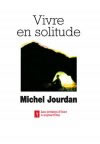 JOURDAN Michel Vivre en solitude  Librairie Eklectic