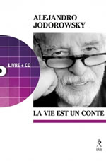 JODOROWSKY Alexandro La vie est un conte (+CD) Librairie Eklectic