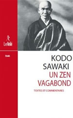 SAWAKI  Kôdô Un zen vagabond. Textes et commentaires Librairie Eklectic