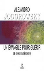 JODOROWSKY Alexandro Un Évangile pour guérir - Le Dieu intérieur  Librairie Eklectic