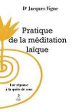 VIGNE Jacques Pratique de la méditation laïque Librairie Eklectic