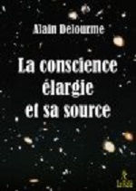 DELOURME Alain La conscience élargie et sa source Librairie Eklectic