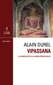 DUREL Alain Vipassana. La pratique de la vision pénétrante Librairie Eklectic