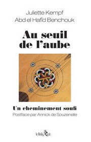 KEMP Juliette & HAFID BENCHOUK Abd el   Au seuil de l´aube. Un cheminement soufi. Postface par Annick de Souzenelle. Librairie Eklectic