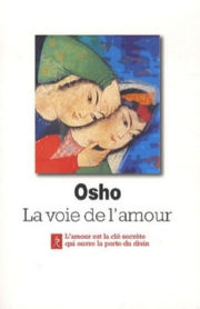 OSHO (anciennement nommé RAJNEESH) La voie de l´amour. Commentaires sur les poèmes de Kabir Librairie Eklectic