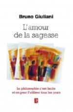 GIULIANI Bruno L´Amour de la sagesse. Initiation à la philosophie Librairie Eklectic