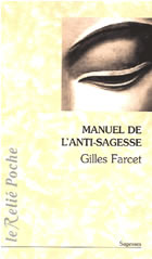FARCET Gilles Le Manuel de l´anti-sagesse. Traité de l´échec sur la voie spirituelle Librairie Eklectic