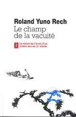 RECH Roland Le champ de la vacuité. la vision de l´éveil d´un maître zen au XII° siècle Librairie Eklectic
