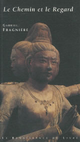 FRAGNIERES Gabriel Chemin et le regard (Le) : récit philosophique sur l´homme et le divin -- disponible sous réserve Librairie Eklectic