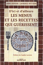 DUFOUR Anne & WITTNER Laurence Les menus et les recettes qui guérissent. D´ici et d´ailleurs Librairie Eklectic